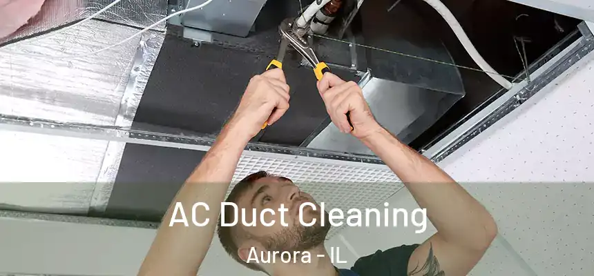 AC Duct Cleaning Aurora - IL