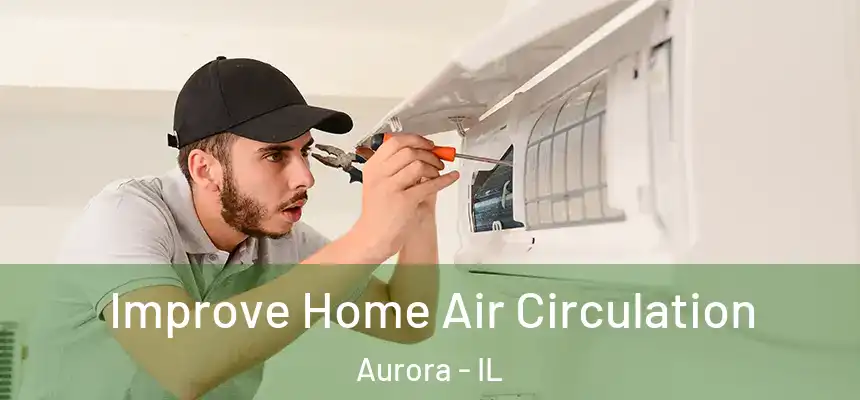  Improve Home Air Circulation Aurora - IL